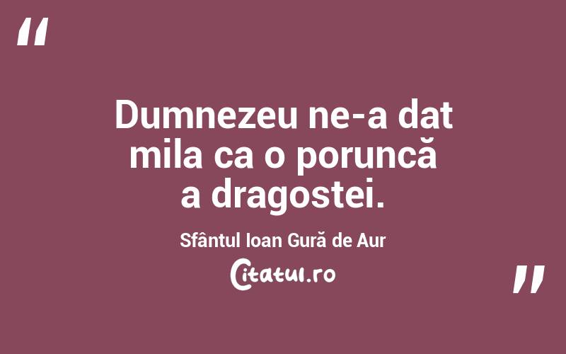 Dumnezeu ne-a dat mila ca o poruncă a dragostei. Sfântul Ioan Gură de Aur