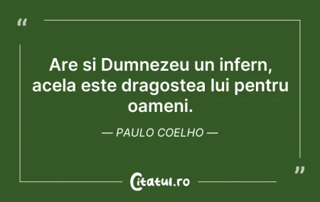 Are si Dumnezeu un infern, acela este dr... Are si Dumnezeu un infern, acela este dr...