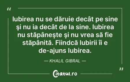 Iubirea nu se dăruie decât pe sine şi...