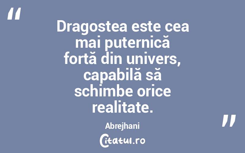 Dragostea este cea mai puternică forță din univers, capabilă să schimbe orice realitate. Abrejhani
