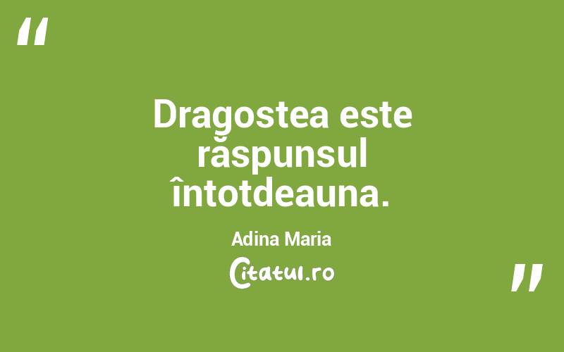 Dragostea este răspunsul întotdeauna. Adina Maria