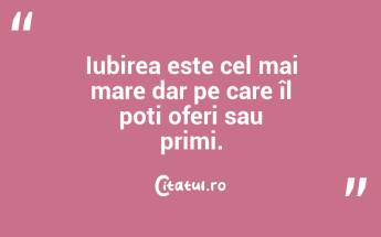 Iubirea este cel mai mare dar pe care îl poți oferi sau primi. ...