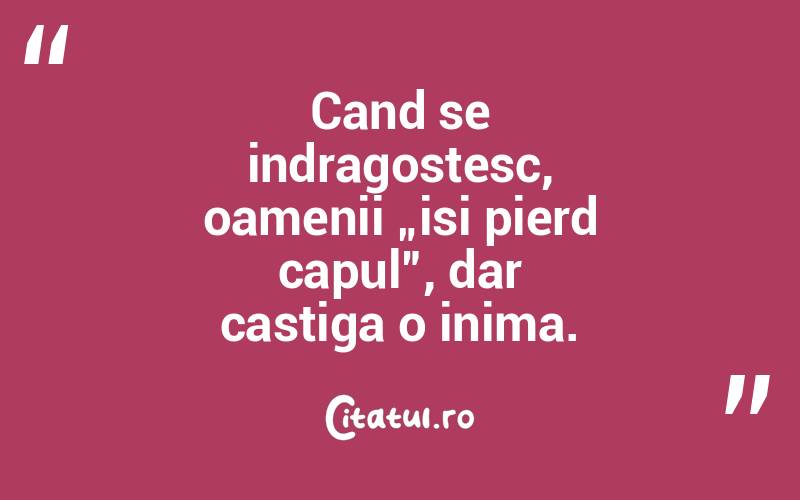 Cand se indragostesc, oamenii „isi pierd capul”, dar castiga o inima.