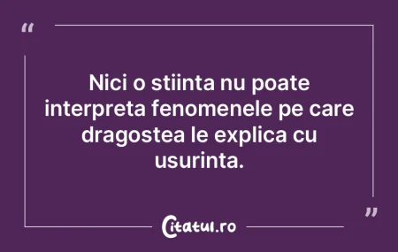 Nici o stiinta nu poate interpreta fenom...