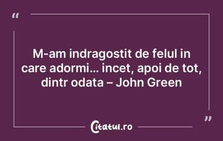 M-am indragostit de felul in care adormi... M-am indragostit de felul in care adormi...