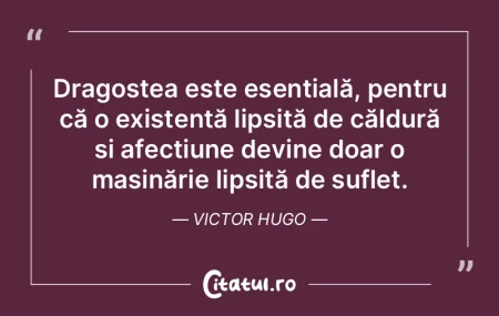 Dragostea este esențială, pentru că o...