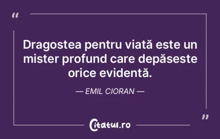 Dragostea pentru viață este un mister ...