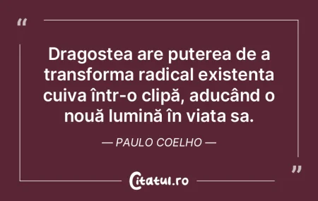 Dragostea are puterea de a transforma ra...