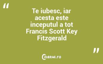 Te iubesc, iar acesta este inceputul a tot Francis Scott Key Fitzgerald...