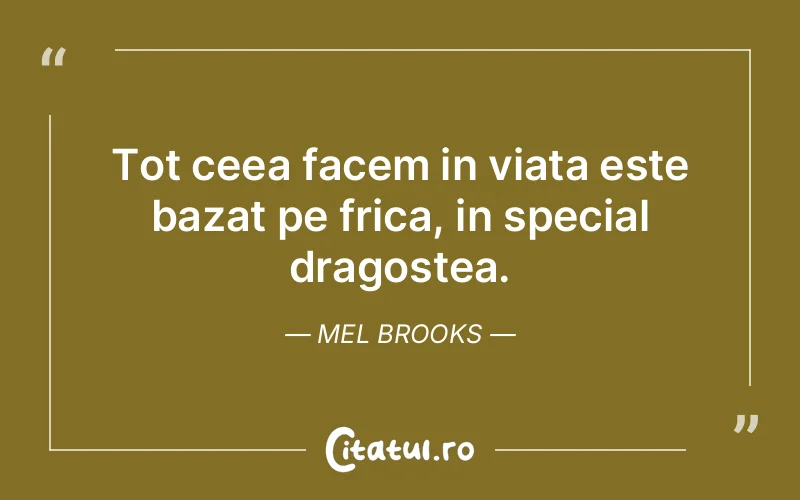 Citat Mel Brooks - citate dragoste