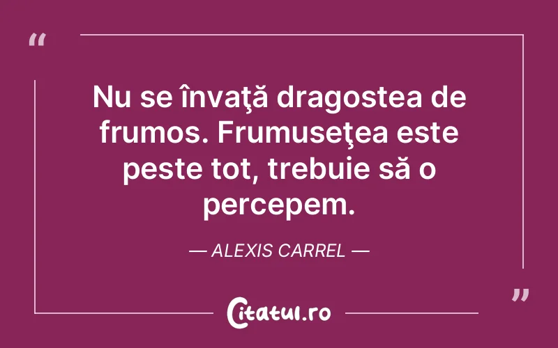 Citat Alexis Carrel - citate dragoste