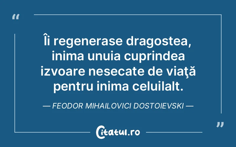 Citat Feodor Mihailovici Dostoievski - citate dragoste