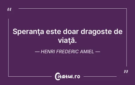 Speranţa este doar dragoste de viaţă....