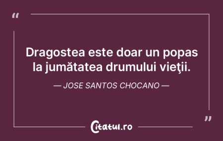 Dragostea este doar un popas la jumătat...