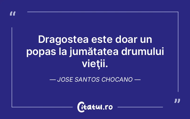 Citat Jose Santos Chocano - citate dragoste