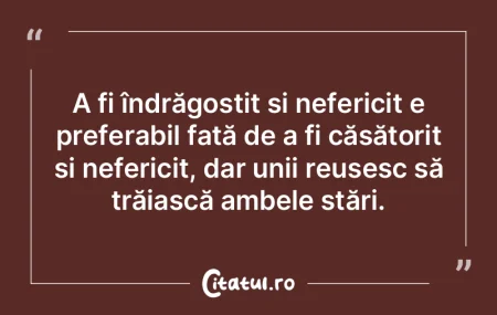 A fi îndrăgostit și nefericit e prefe...