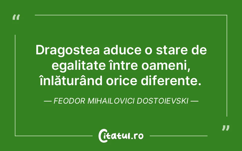 Citat Feodor Mihailovici Dostoievski - citate dragoste
