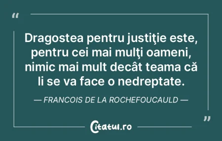 Dragostea pentru justiţie este, pentru ...