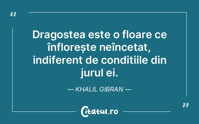 Citat Khalil Gibran - citate dragoste