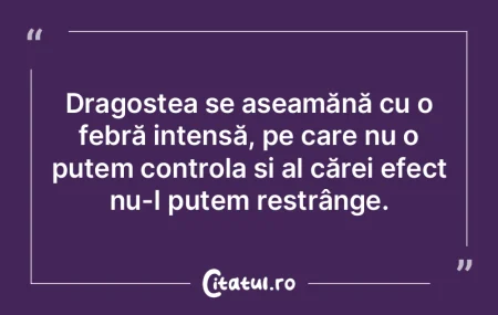 Dragostea se aseamănă cu o febră inte...