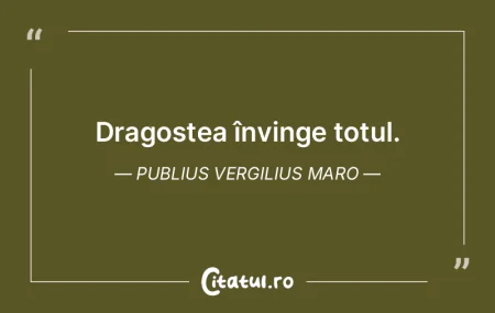 Dragostea învinge totul. Publius Vergil... Dragostea învinge totul. Publius Vergil...