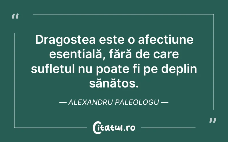 Citat Alexandru Paleologu - citate dragoste