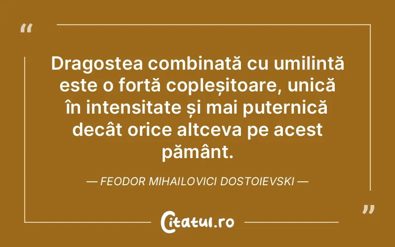 Citat Feodor Mihailovici Dostoievski - citate dragoste