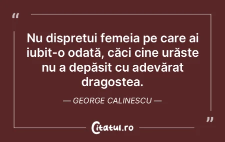 Nu disprețui femeia pe care ai iubit-o ... Nu disprețui femeia pe care ai iubit-o ...