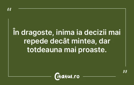 În dragoste, inima ia decizii mai reped... În dragoste, inima ia decizii mai reped...