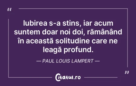 Iubirea s-a stins, iar acum suntem doar ... Iubirea s-a stins, iar acum suntem doar ...