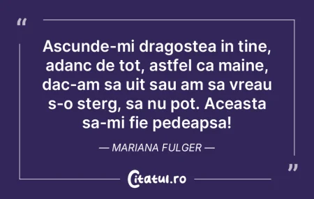 Ascunde-mi dragostea in tine, adanc de t... Ascunde-mi dragostea in tine, adanc de t...