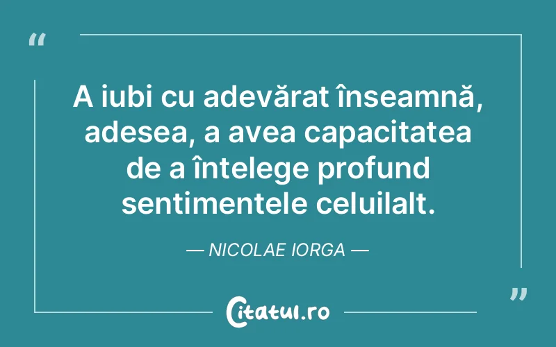 Citat Nicolae Iorga - citate dragoste