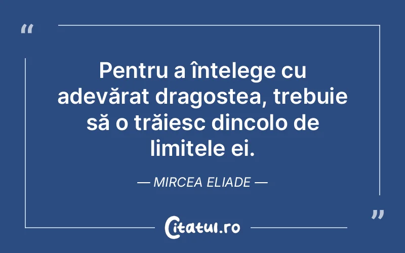 Citat Mircea Eliade - citate dragoste