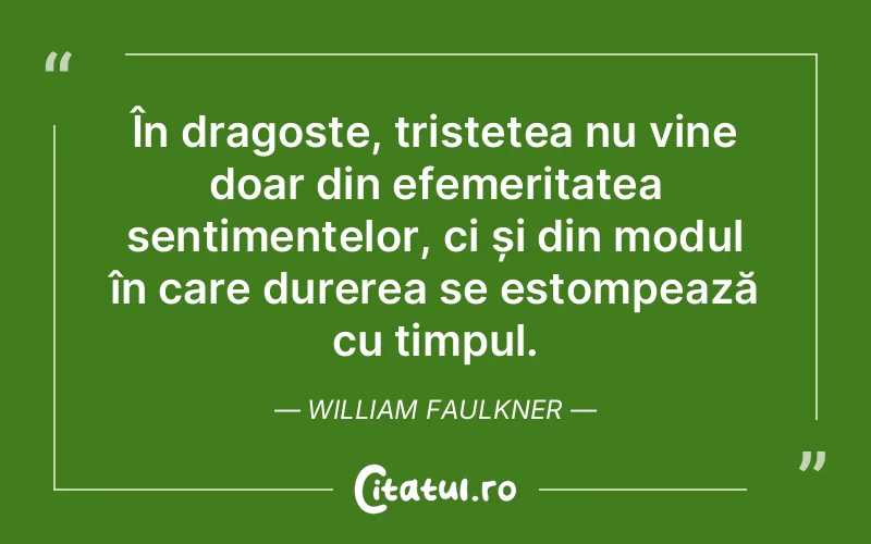 Citat William Faulkner - citate dragoste