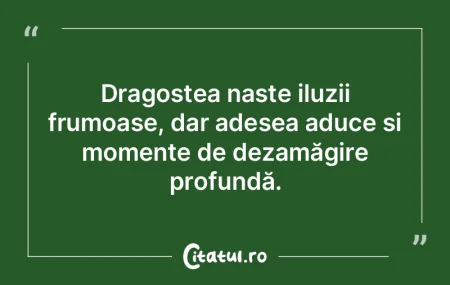 Dragostea naște iluzii frumoase, dar ad... Dragostea naște iluzii frumoase, dar ad...