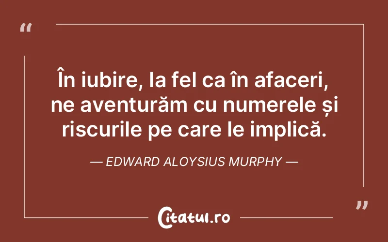 Citat Edward Aloysius Murphy - citate dragoste