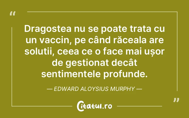 Citat Edward Aloysius Murphy - citate dragoste