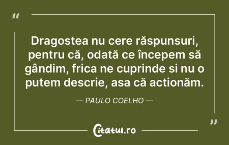 Dragostea nu cere răspunsuri, pentru c�...