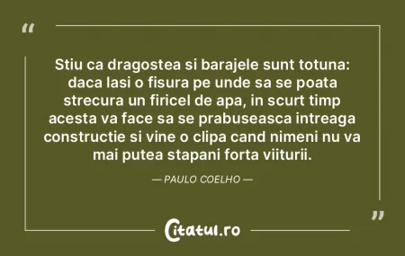 Stiu ca dragostea si barajele sunt totun...