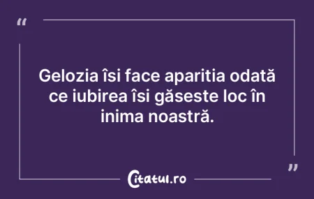 Gelozia își face apariția odată ce i...