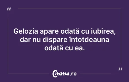 Gelozia apare odată cu iubirea, dar nu ...