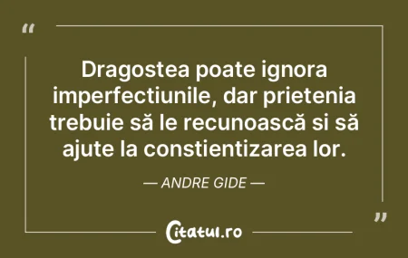 Dragostea poate ignora imperfecțiunile,...