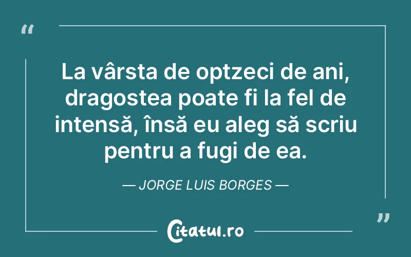 Citat Jorge Luis Borges - citate dragoste