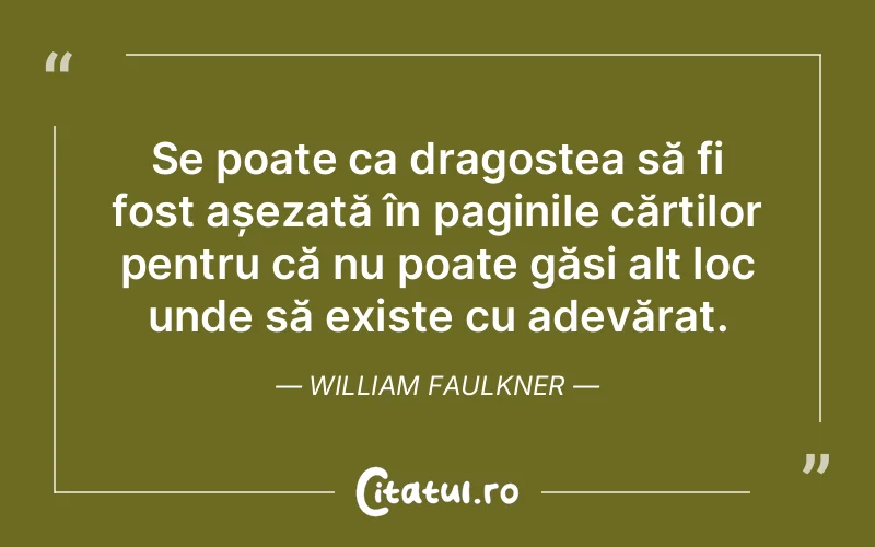 Citat William Faulkner - citate dragoste