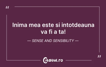 Citeste si: Inima mea este si intotdeauna va fi a ta...