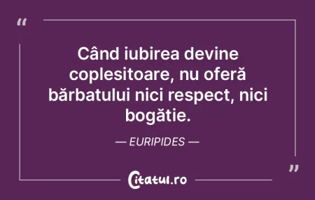 Când iubirea devine copleșitoare, nu o...