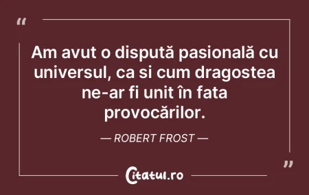 Am avut o dispută pasională cu univers...