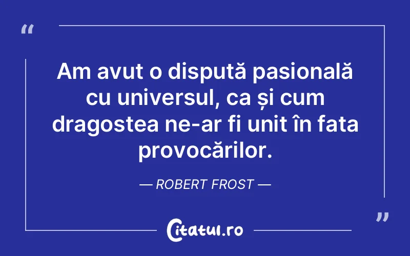 Citat Robert Frost - citate dragoste