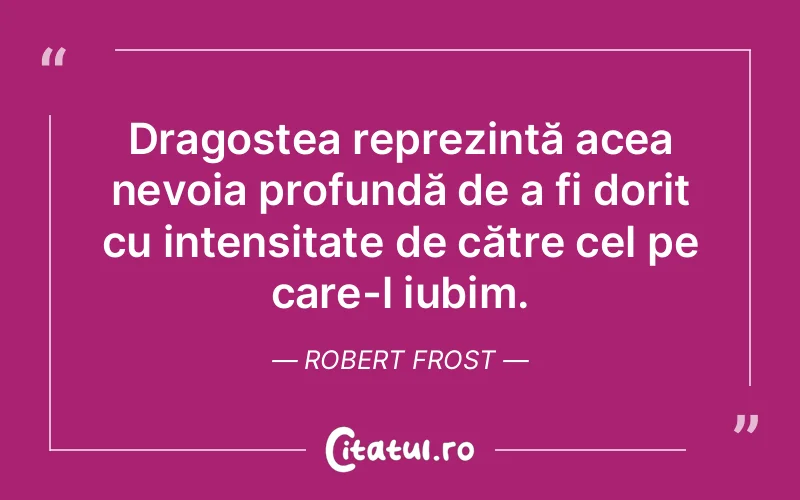 Citat Robert Frost - citate dragoste