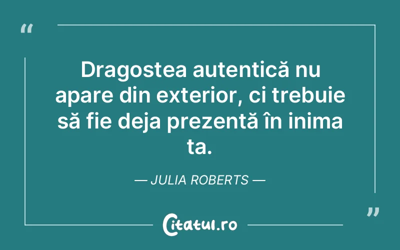 Citat Julia Roberts - citate dragoste